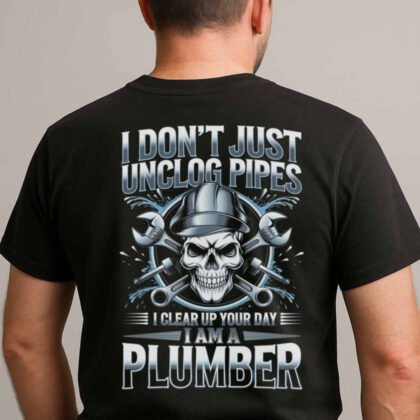 Plumber Clear Day Unclog Pipes Apparel - Funny Plumber Quote