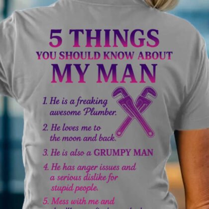 5 Things About My Plumber Man Apparel - Funny Relationship