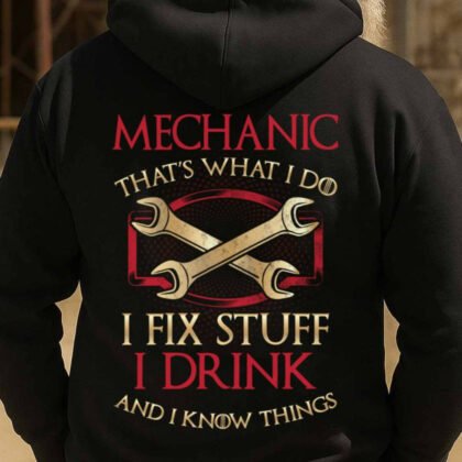 I Fix Stuff I Drink Mechanic Apparel - Funny Quote