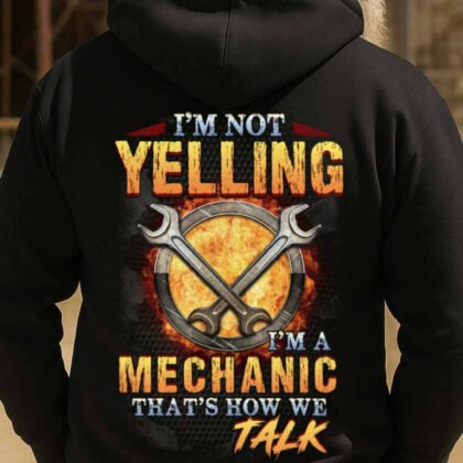 I’m Not Yelling I’m A Mechanic - Funny Garage Quote